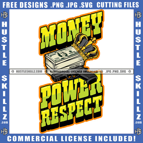 Money Power Respect Quote Color Vector Money Bundle And Gun On Floor Design Element Crown On Money Bundle Hustler Hustling SVG JPG PNG Vector Clipart Cricut Cutting Files