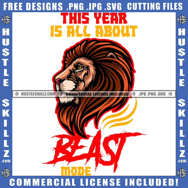 This Year Is All About Beast Mode Quote Color Vector Lion Jungle Roaring Fierce Roar Cat Ferocious King Quote Grind Jaguar SVG PNG JPG Vector Cutting Cricut Files