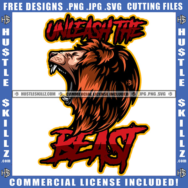 Unleash The Beast Quote Color Vector Lion Head Design Element African Lion Open Mouth Hustler Hustling SVG JPG PNG Vector Clipart Cricut Cutting Files