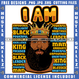 I Am Quote Color Vector African American Man Crown On Head Design Element Nubian Man Black King God Says Color Hustler Hustling SVG JPG PNG Vector Clipart Cricut Cutting Files