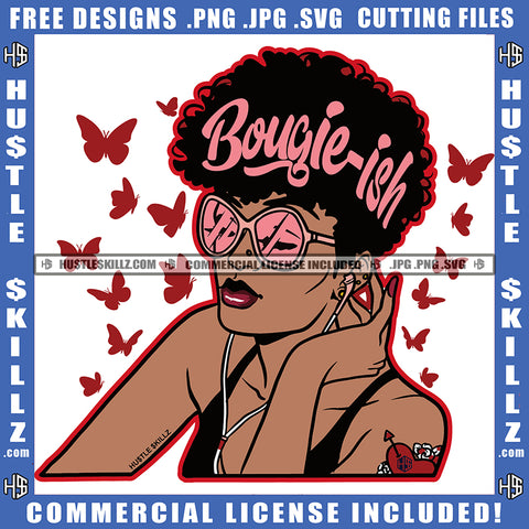 Bougie Ish Quote Color Vector African American Woman Wearing Sunglass Design Element Melanin Queen Woman Butterfly Logo Hustler Hustling SVG JPG PNG Vector Clipart Cricut Cutting Files