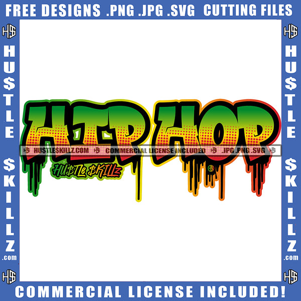 Hip Hop Quote Color Vector Dripping Design Element Hustler Hustling SVG JPG PNG Vector Clipart Cricut Cutting Files