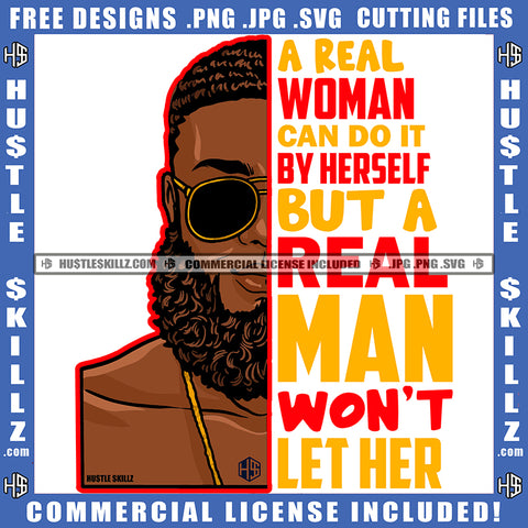 A Real Woman Can Do It By Herself But A Real Man Wont Let Her Quote Color Vector African American Gangster Man Wearing Sunglass Design Element Melanin Man Curly Hair Hustler Hustling SVG JPG PNG Vector Clipart Cricut Cutting Files