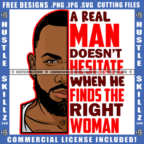 A Real Man Doesn't Hesitate When He Finds The Right Woman Quote Color Vector African American Gangster Man Half Face Design Element Hustler Hustling SVG JPG PNG Vector Clipart Cricut Cutting Files