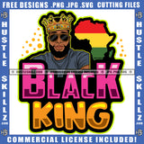 Black King Quote Color Vector African American Gangster Man Crown On Head Design Element African Map Hustler Hustling SVG JPG PNG Vector Clipart Cricut Cutting Files