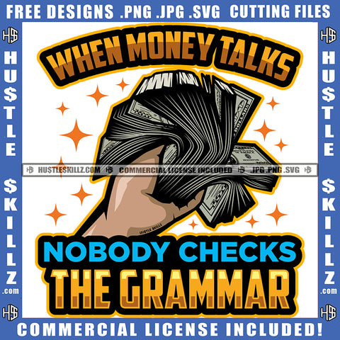 When Money Talks Nobody Checks The Grammar Quote Color Vector African American Hand Holding Money Suck Design Element Hustler Hustling SVG JPG PNG Vector Clipart Cricut Cutting Files