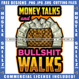 Money Talks And Bullshit Walks Quote Color Vector Money And Bag Design Element Hustler Hustling SVG JPG PNG Vector Clipart Cricut Cutting Files