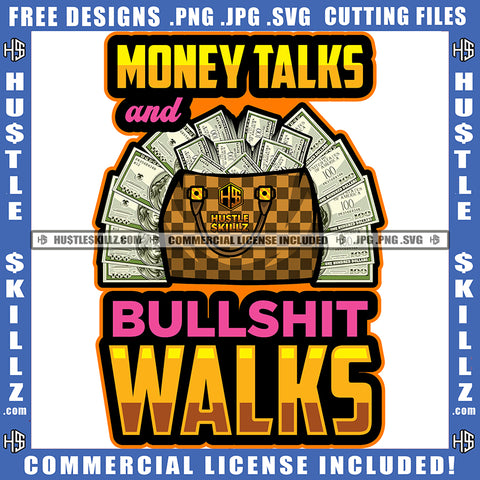 Money Talks And Bullshit Walks Quote Color Vector Money And Bag Design Element Hustler Hustling SVG JPG PNG Vector Clipart Cricut Cutting Files