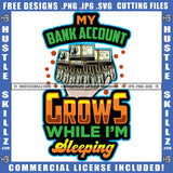 My Bank Account Grows While I'm Sleeping Quote Color Vector African American Man Hand Holding Bundle Money Design Element Hustler Hustling SVG JPG PNG Vector Clipart Cricut Cutting Files