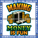 Making Money Is Fun Quote Color Vector Bundle Money And Gold Coin On Floor Design Element Hustler Hustling SVG JPG PNG Vector Clipart Cricut Cutting Files