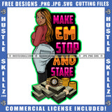 Make Em Stop And Stare Quote Color Vector African American Woman Money Bundle And Gold Coin On Floor Design Element Nubian Gold Color Hair Hustler Hustling SVG JPG PNG Vector Clipart Cricut Cutting Files