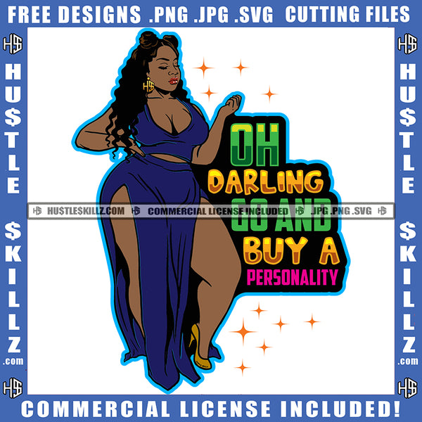 Oh Darling Go And Buy A Personality Quote Color Vector African American Plus Size Woman Body Design Element Nubian Woman Standing Curly Long Hair Hustler Hustling SVG JPG PNG Vector Clipart Cricut Cutting Files
