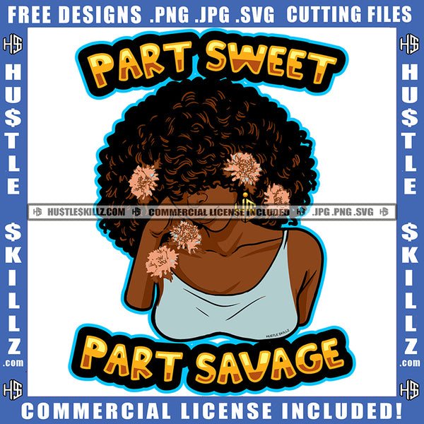 Part Sweet Part Savage Quote Color Vector African American Over Size Woman Design Element Nubian Woman Head Curly Hair Hustler Hustling SVG JPG PNG Vector Clipart Cricut Cutting Files