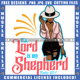 The Lord Is My Shepherd Quote Color Vector African American Woman Wearing Sexy Dress Design Element Nubian Gangster Woman Wearing Hat Hustler Hustling SVG JPG PNG Vector Clipart Cricut Cutting Files