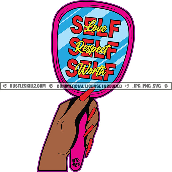 Self Love Self Respect Self Worth Quote Color Vector African American Woman Hand Long Nail Design Element Nubian Woman Holding Mirror Hustler Hustling SVG JPG PNG Vector Clipart Cricut Cutting Files
