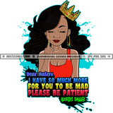 Dear Haters I Have So Much More For You To Be Mad Please Be Patient Color Quote Melanin Young Woman Long Nail Curly Long Hair Design Element Crown On Head SVG JPG PNG Vector Clipart Cricut Cutting Files