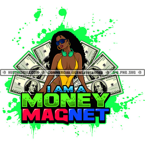 I Am A Money Magnet Color Quote Black Sexy African American Woman Wearing Sunglasses Vector Color Dripping Curly Hair Style Bikini Cash Bank Note Background SVG JPG PNG Vector Clipart Cricut Cutting Files