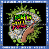 Paid IN Full Quote Color Vector African American Woman Hand Holding Money Design Element Background Marijuana Leaves Hustler Hustling SVG JPG PNG Vector Clipart Cricut Cutting Files