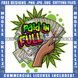 Paid IN Full Quote Color Vector African American Woman Hand Holding Money Design Element Background Marijuana Leaves Hustler Hustling SVG JPG PNG Vector Clipart Cricut Cutting Files