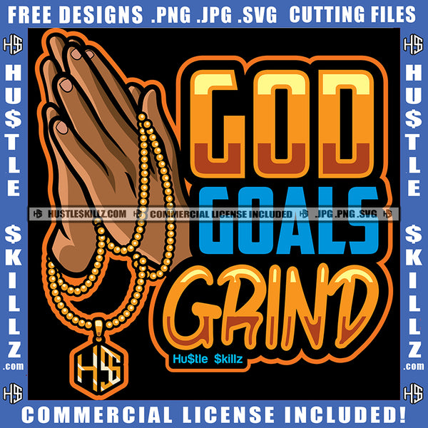 God Goals Grind Quote Color Vector Praying Hand Design Element African American Man Hand Hustler Hustling SVG JPG PNG Vector Clipart Cricut Cutting Files
