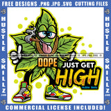 Dope Just Get High Quote Color Vector Cartoon Marijuana Weed Cannabis Design Element Hustler Hustling SVG JPG PNG Vector Clipart Cricut Cutting Files