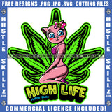 High Life Quote Color Vector Gangster Cat In Marijuana Leaves Design Element Hustler Hustling SVG JPG PNG Vector Clipart Cricut Cutting Files