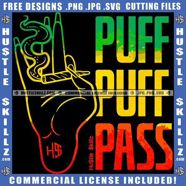 Puff Puff Pass Quote Color Vector Marijuana Weed Rolla Holding Hand Design Element Hustler Hustling SVG JPG PNG Vector Clipart Cricut Cutting Files