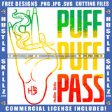 Puff Puff Pass Quote Color Vector Marijuana Weed Rolla Holding Hand Design Element Hustler Hustling SVG JPG PNG Vector Clipart Cricut Cutting Files