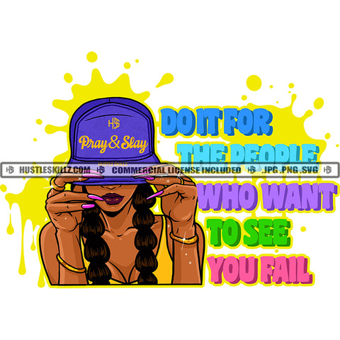 Do It For The People Who Want To See You Fail Quote Color Vector African American Woman Face Design Element Nubian Girl Wearing Cap Long Nail Black Girl Magic Ski Gangster SVG JPG PNG Vector Clipart Cricut Cutting Files