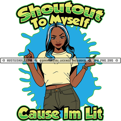 Shoutout To Myself Cause I'm Lit Quote Color Vector African American Sexy Woman Standing Design Element Nubian Woman Color Hair Head Hustler Hustling SVG JPG PNG Vector Clipart Cricut Cutting Files