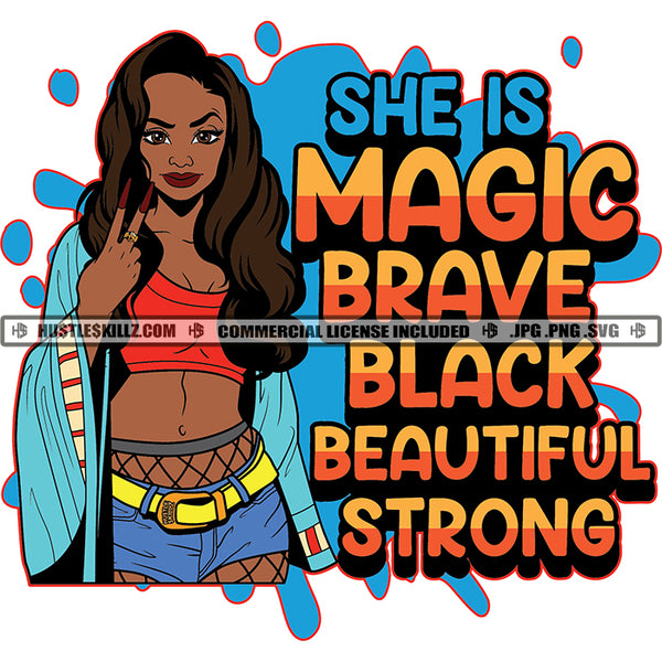 She Is Magic Brave Black Beautiful Strong Quote Color Vector African American Sexy Woman Standing Design Element Melanin Woman Wearing Shorts Pant And T-Shirt Hustler Hustling SVG JPG PNG Vector Clipart Cricut Cutting Files
