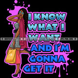 I Know What I Want And I'M Gonna Get It Color Quote Melanin Woman Standing Color Dripping Vector Design Element Wearing Sunglass Curly Hair Style Black Background SVG JPG PNG Vector Clipart Cricut Cutting Files