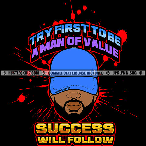 Try First To Be A Man Of Value Success Will Follow Color Quote Melanin Men Head Design Element Red Color Dripping Black Background No Eye SVG JPG PNG Vector Clipart Cricut Cutting Files