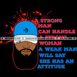 A strong Man Can Handle A Strong Woman A Weak Man Will Say She Has An Attitude Red And Blue Color Quote African American Man Wearing Cap Black Background Design Element