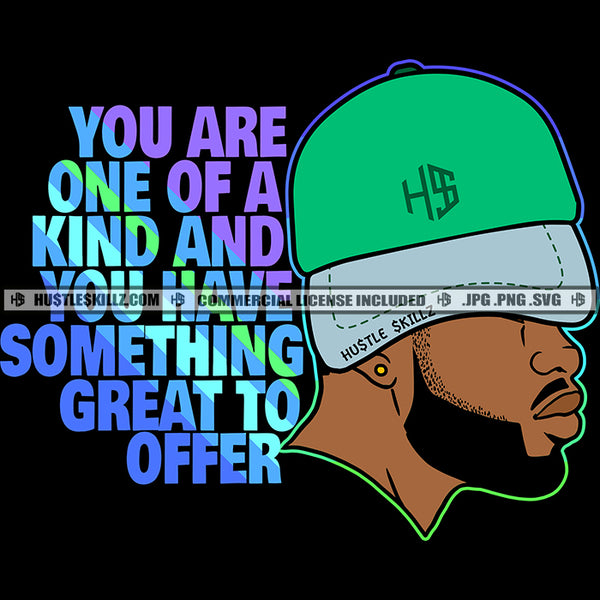 You Are One Of A Kind And You Have Something Great To Offer Color Quote African American Man Side Face Design Element Black Background Wearing Cap SVG JPG PNG Vector Clipart Cricut Cutting Files
