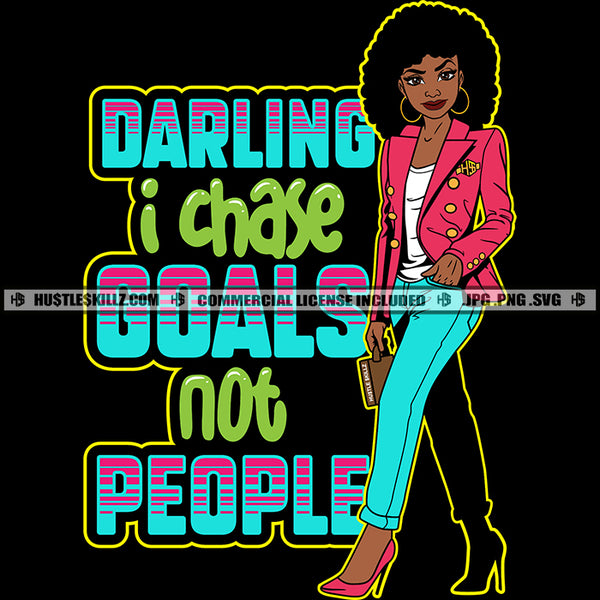 Darling I Chase Goals Not People Color Quote African American Woman Standing Design Element Black Beautiful Afro Hair Style Smile Face SVG JPG PNG Vector Clipart Cricut Cutting Files