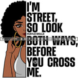 I'M Street, So Look Both Ways, Before You Cross Me Black Color Quote African American Woman Side Face Design Element Vector Afro Hair Style Black Beauty SVG JPG PNG Vector Clipart Cricut Cutting Files