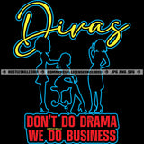 Divas Don't Do Drama We Do Business Color Quote African American Woman Saloon Design Element Silhouette Vector SVG JPG PNG Vector Clipart Cricut Cutting Files