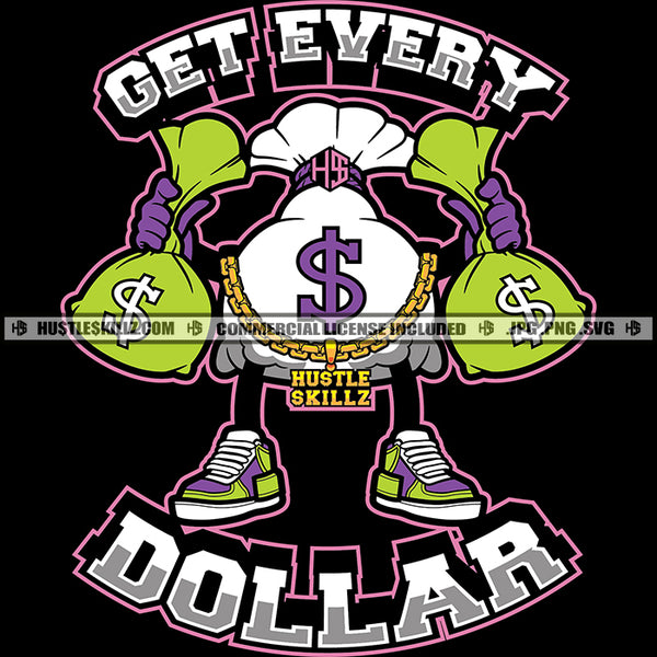 Get Every Dollar Color Quote Money Bag Cartoon Character Standing And Holding Double Money Bag Design Element Gangster Money Bag No Face Character SVG JPG PNG Vector Clipart Cricut Cutting Files