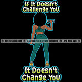 If It Doesn't Challenge You It Doesn't Change You Color Quote African American Fitness Woman Holding Dumbbell Bodybuilder Gym Girl SVG JPG PNG Vector Clipart Cricut Cutting Files