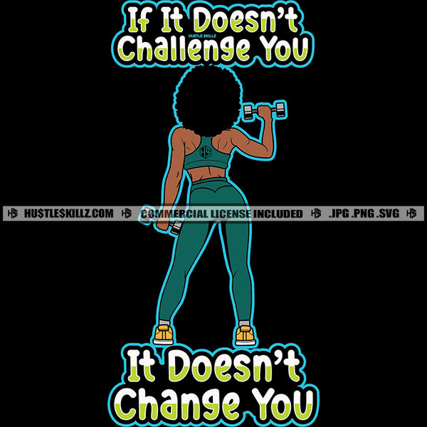 If It Doesn't Challenge You It Doesn't Change You Color Quote African American Fitness Woman Holding Dumbbell Bodybuilder Gym Girl SVG JPG PNG Vector Clipart Cricut Cutting Files