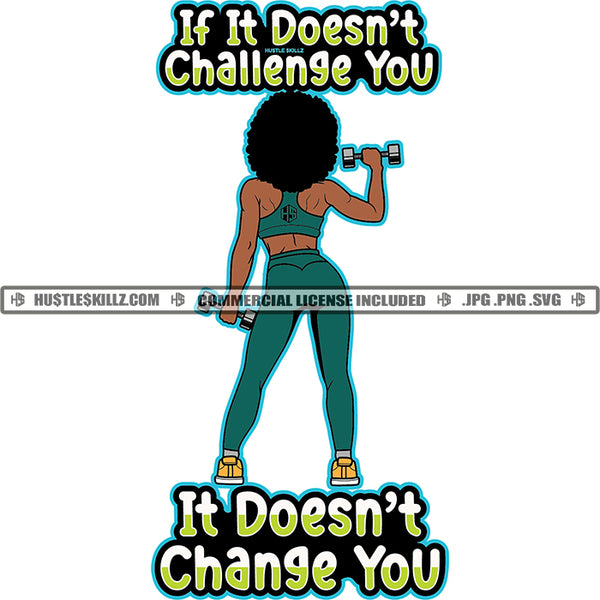 If It Doesn't Challenge You It Doesn't Change You Color Quote African American Fitness Woman White Background Holding Dumbbell Bodybuilder Gym Girl SVG JPG PNG Vector Clipart Cricut Cutting Files