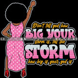 Don't Tell God How Big Your Storm Is, Tell The Storm How Big Is Your God Is Color Quote African American Woman Standing Hand Up Back Side Design Element Afro Hair Style Color Design SVG JPG PNG Vector Clipart Cricut Cutting Files