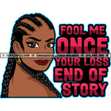 Fool Me Once Your Loss End Of Story Red Color Quote Melanin Woman Head Design Element Black Beauty Smile Face Locus Hair Style SVG JPG PNG Vector Clipart Cricut Cutting Files