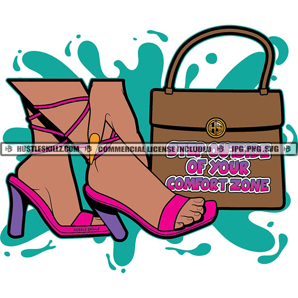 Step Outside Of Your Comfort Zone Quote Color Vector African American Woman Leg Wearing High Heel Design Element Bag On Floor Hustler Hustling SVG JPG PNG Vector Clipart Cricut Cutting Files