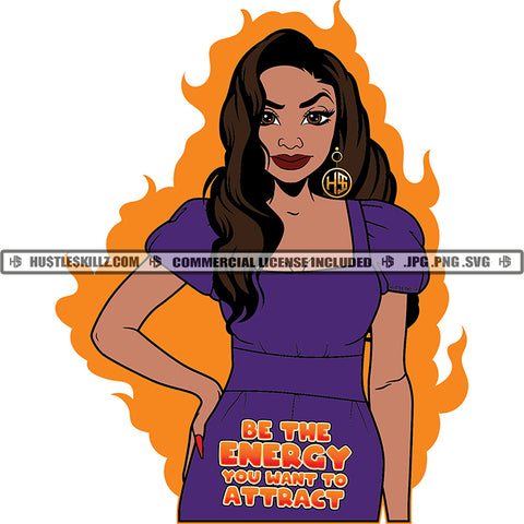 Be The Energy You Want To Attract Quote Color Vector African American Woman Standing Long Hair Design Element Nubian Woman Fire Background Hustler Hustling SVG JPG PNG Vector Clipart Cricut Cutting Files