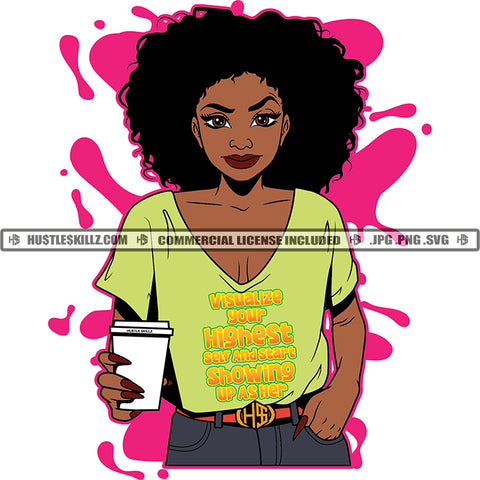 Visualize Your Highest Self And Start Showing Up As Her Quote Color Vector African American Woman Curly Hair Design Element Nubian Woman Holding Coffee Mug Hustler Hustling SVG JPG PNG Vector Clipart Cricut Cutting Files