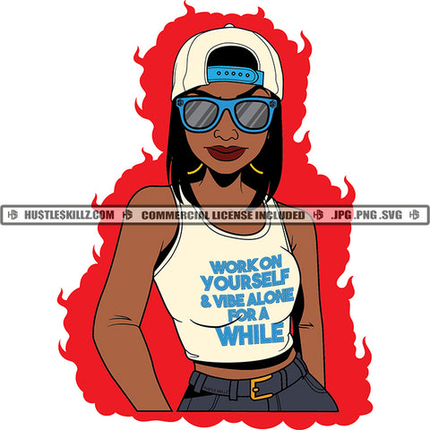 Work On Yourself A Vibe Alone For A While Quote Color Vector African American Woman Standing Design Element Nubian Woman Wearing Cap And Sunglass Hustler Hustling SVG JPG PNG Vector Clipart Cricut Cutting Files