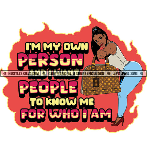 I'M My Own Person And I Want People to Know Me For Who I Am Color Quote African American Woman Standing And Holding Bag Plus Size Woman Fire Background SVG JPG PNG Vector Clipart Cricut Cutting Files