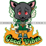 Good Vibes Color Quote On Fire Design Gangster Scarface Cat Smoking Weed And Marijuana Vector Red Eyes Cat White Background Smile Face SVG JPG PNG Vector Clipart Cricut Cutting Files